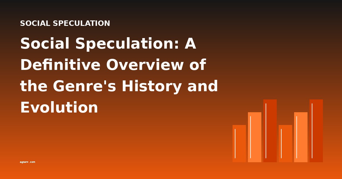 Social Speculation: A Definitive Overview of the Genre's History and Evolution
