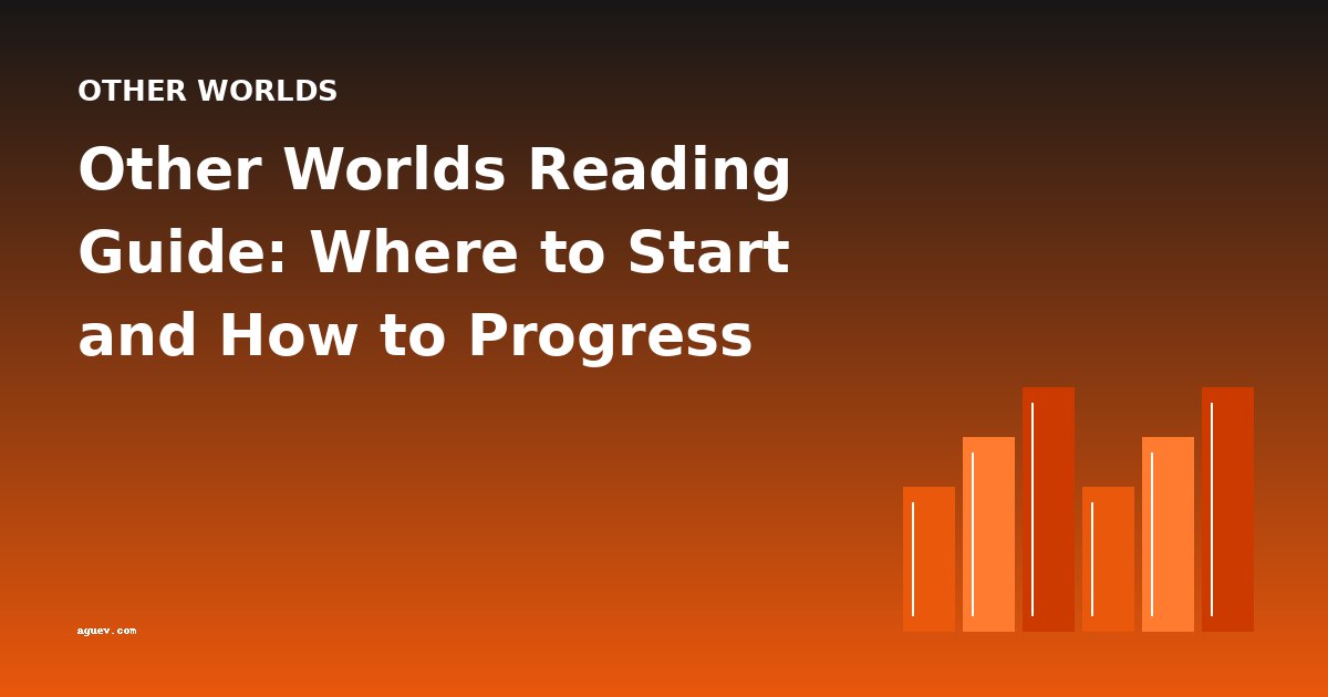 Other Worlds Reading Guide: Where to Start and How to Progress
