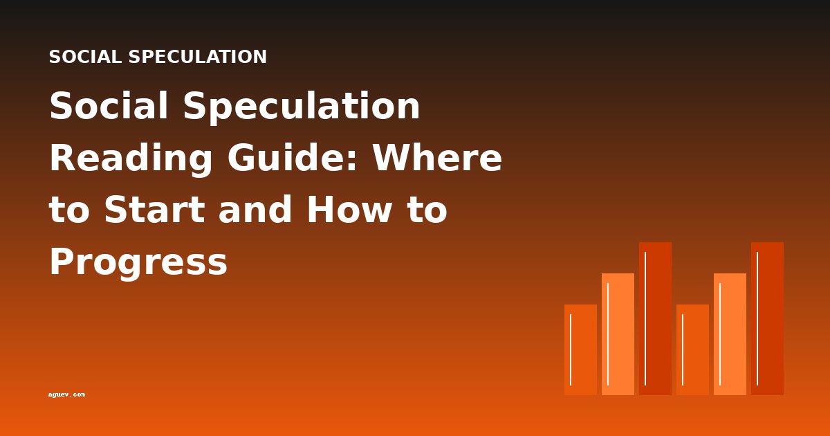 Social Speculation Reading Guide: Where to Start and How to Progress