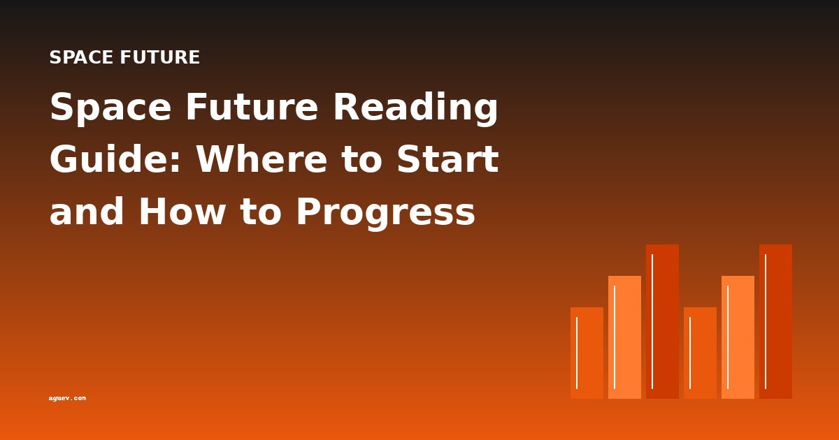 Space Future Reading Guide: Where to Start and How to Progress